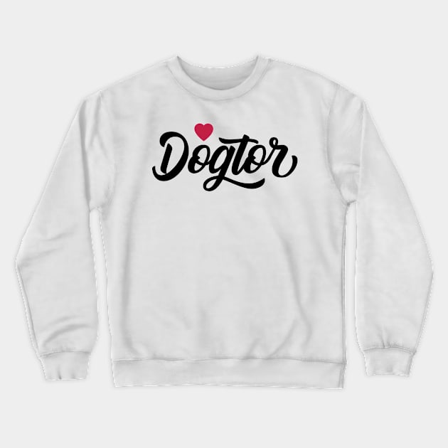 Dog-tor Veterinarian Dog Doctor Crewneck Sweatshirt by Long-N-Short-Shop